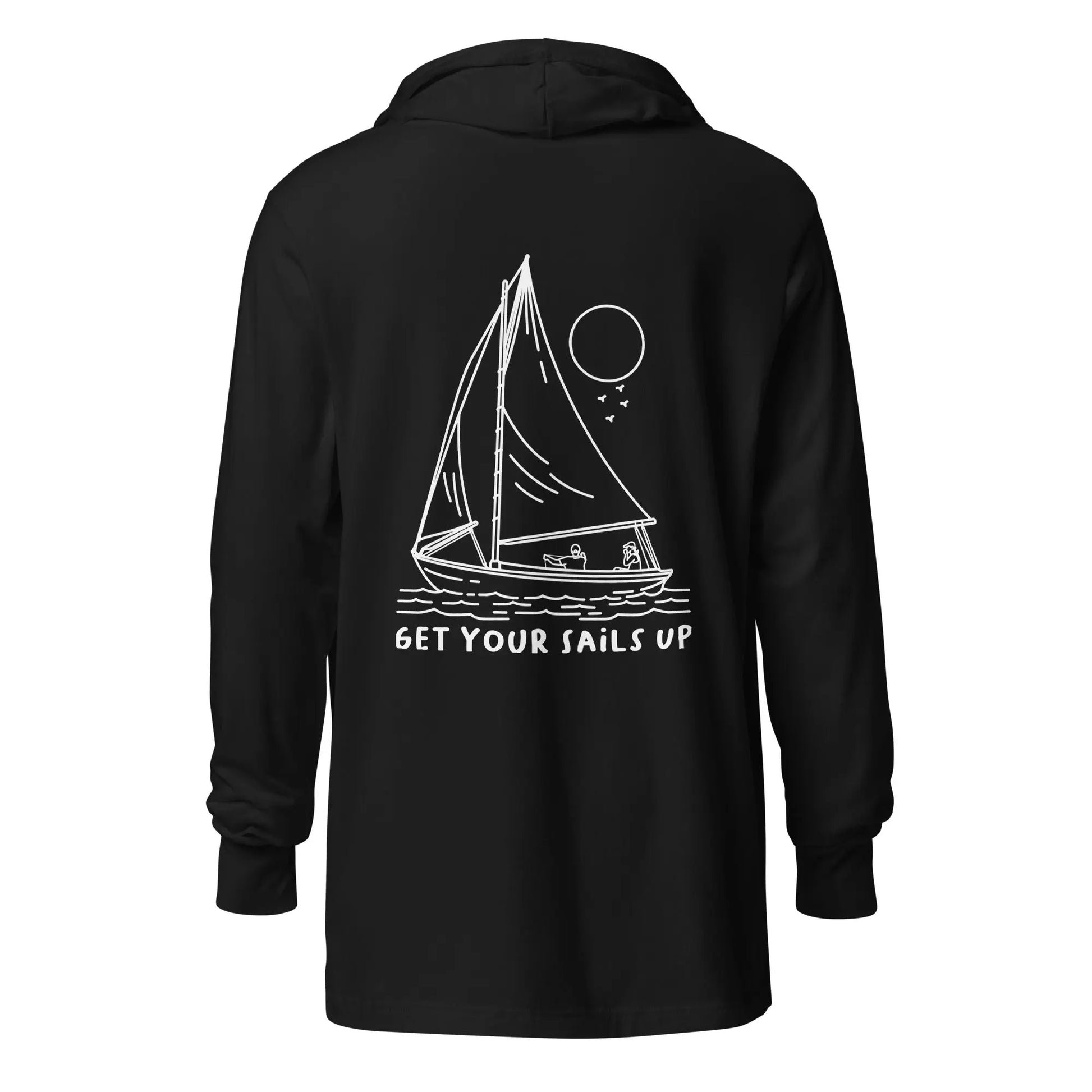 Get Your Sails Up Hoodie Long Sleeve (Unisex) - Coastal Journeyz